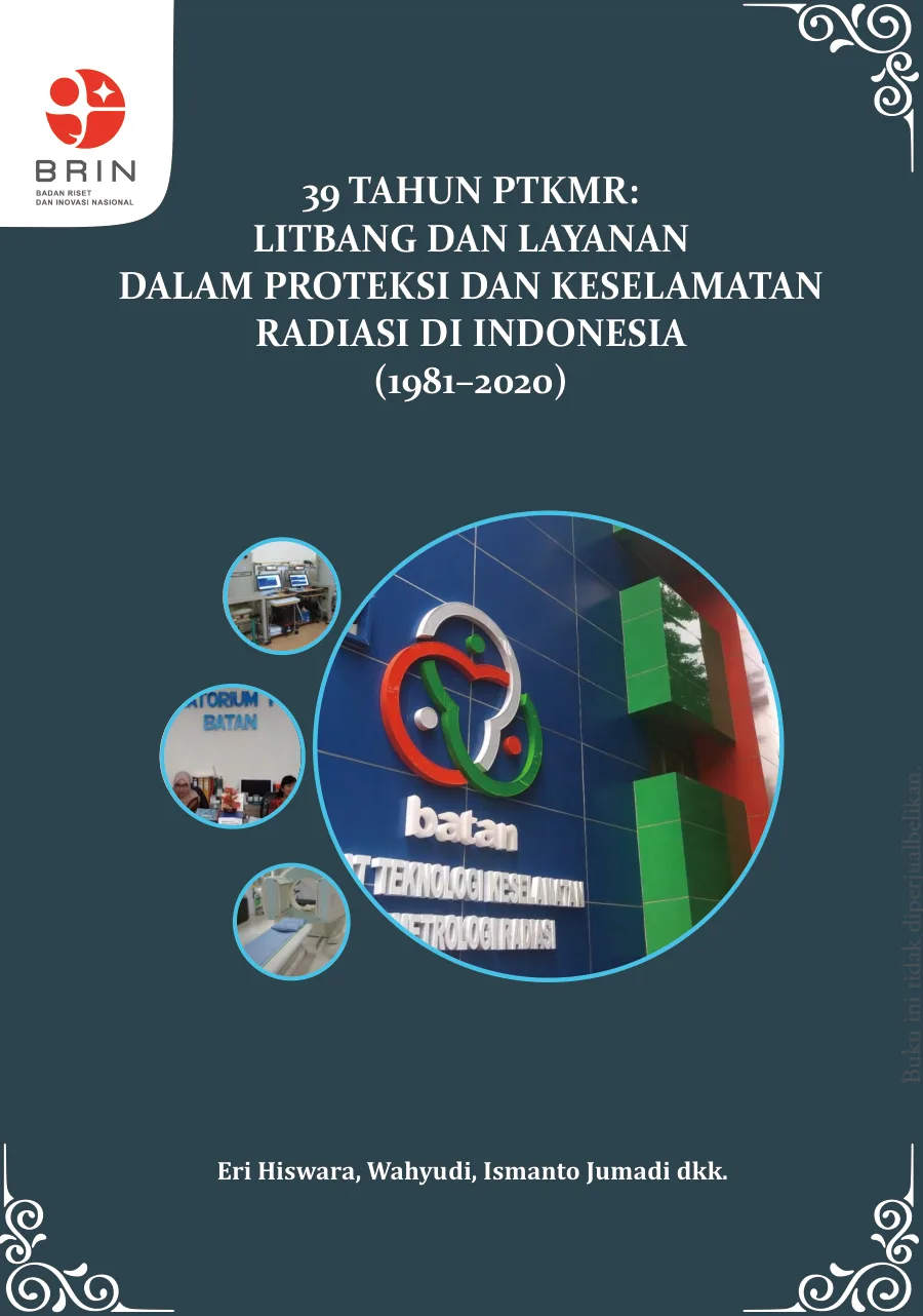 Sampul 39 Tahun PTKMR: Litbang dan Layanan dalam Proteksi dan Keselamatan Radiasi di Indonesia (1981–2020)