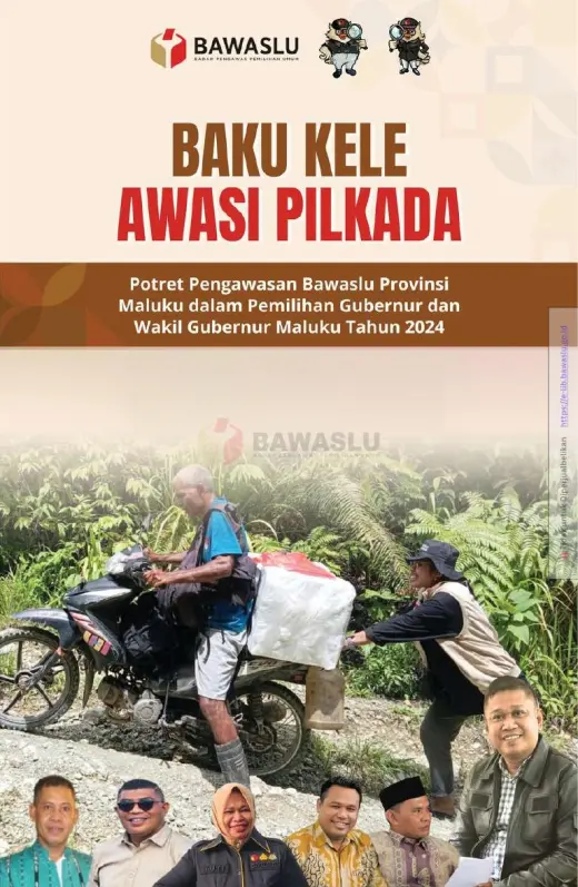Sampul Baku Kele Awasi Pilkada: Potret Pengawasan Bawaslu Provinsi Maluku dalam Pemilihan Gubernur dan Wakil Gubernur Maluku Tahun 2024