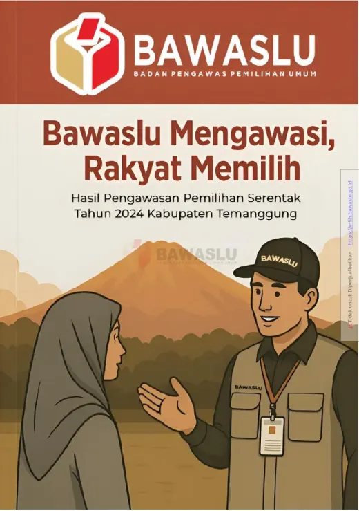 Sampul Bawaslu Mengawasi, Rakyat Memilih: Hasil Pengawasan Pemilihan Serentak Tahun 2024 di Kabupaten Temanggung