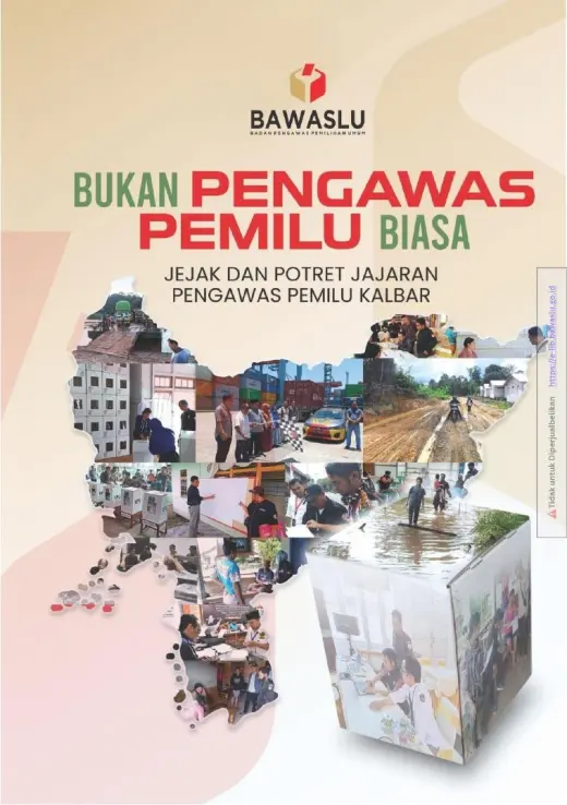 Sampul Bukan Pengawas Pemilu Biasa: Jejak dan Potret Jajaran Pengawas Pemilu Kalbar