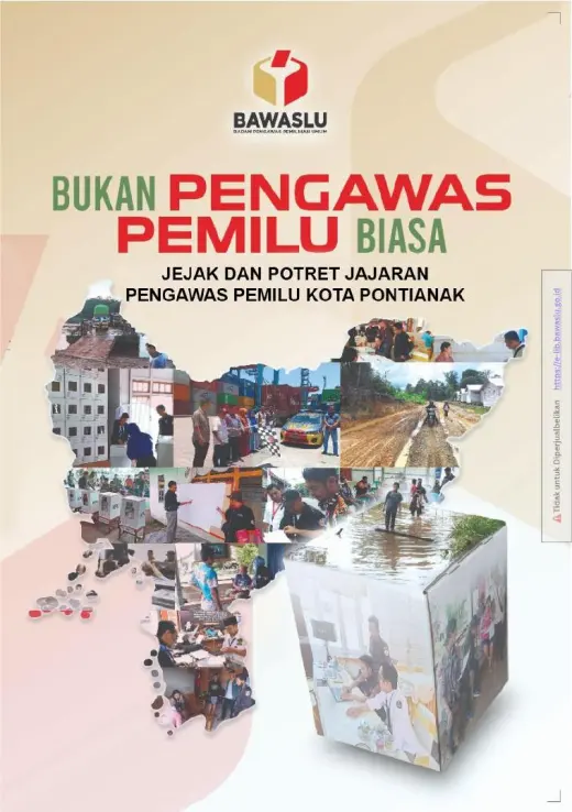 Sampul Bukan Pengawas Pemilu Biasa: Jejak dan Potret Jajaran Pengawas Pemilu Kota Pontianak