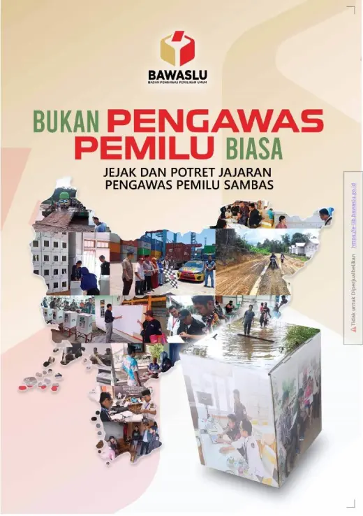 Sampul Bukan Pengawas Pemilu Biasa: Jejak dan Potret Jajaran Pengawas Pemilu Sambas