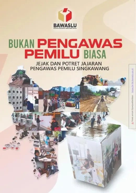 Sampul Bukan Pengawas Pemilu Biasa: Jejak Dan Potret Jajaran Pengawas Pemilu Singkawang
