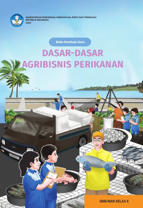 Sampul Buku Panduan Guru Dasar-Dasar Agribisnis Perikanan untuk SMK/MAK Kelas X
