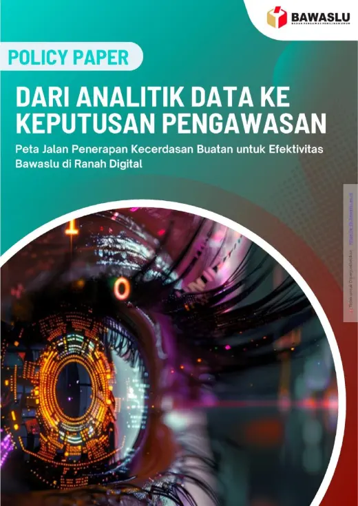 Sampul Dari Analitik Data ke Keputusan Pengawasan: Peta Jalan Penerapan Kecerdasan Buatan untuk Efektivitas Bawaslu di Ranah Digital