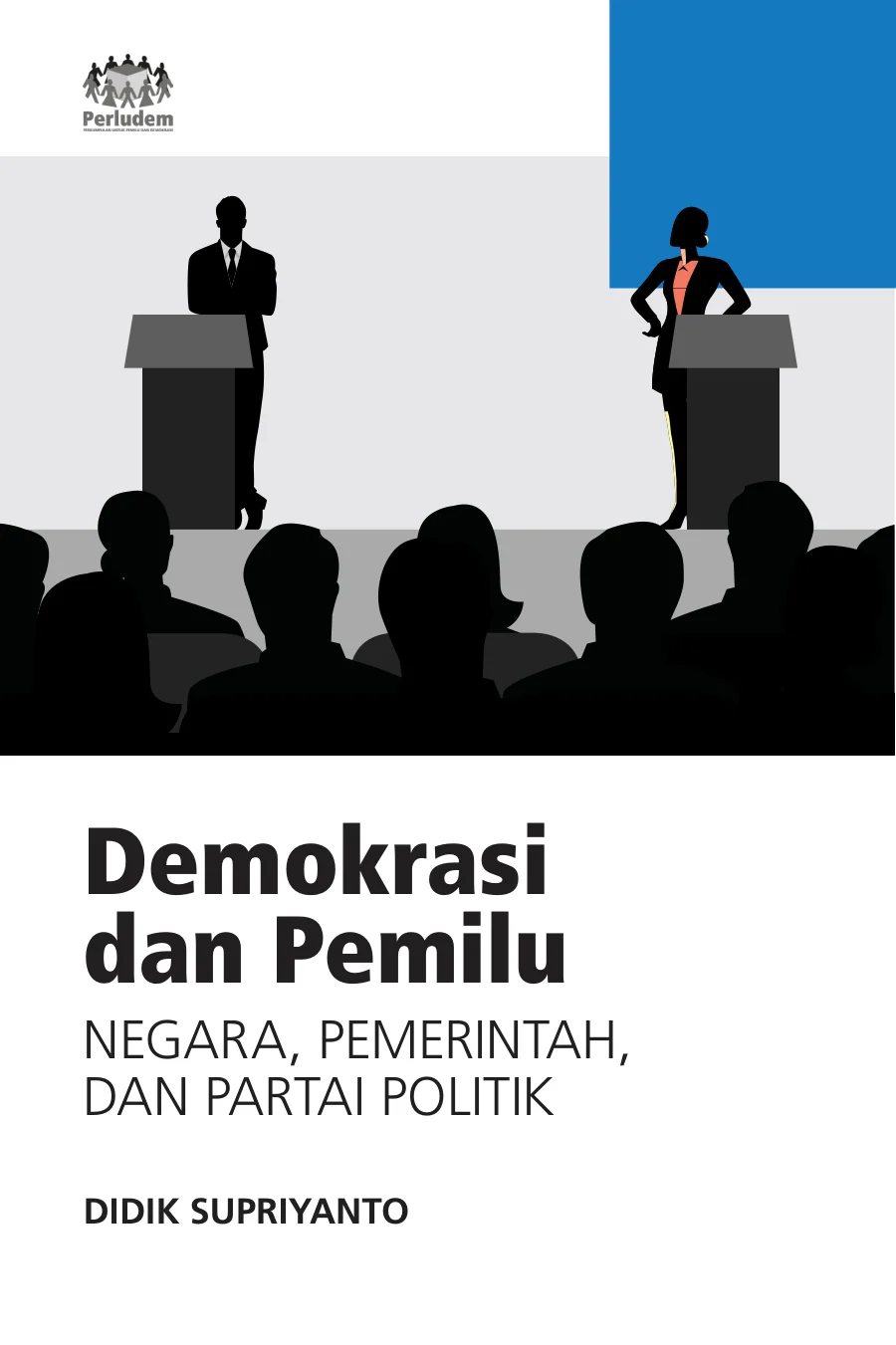 Sampul Demokrasi dan Pemilu: Negara, Pemerintah, dan Partai Politik