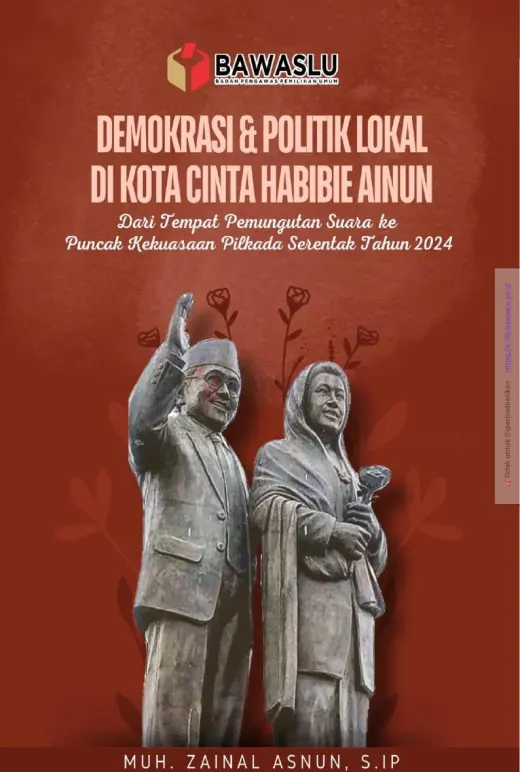 Sampul Demokrasi dan Politik Lokal di Kota Cinta Habibie Ainun dari tempat pemungutan suara ke puncak kekuasaan pilkada serentak tahun 2024