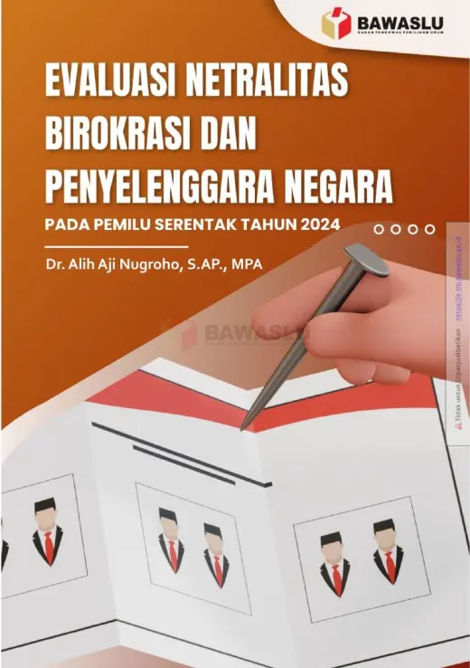 Sampul Evaluasi Netralitas Birokrasi dan Penyelenggara Negara pada Pemilu Serentak Tahun 2024