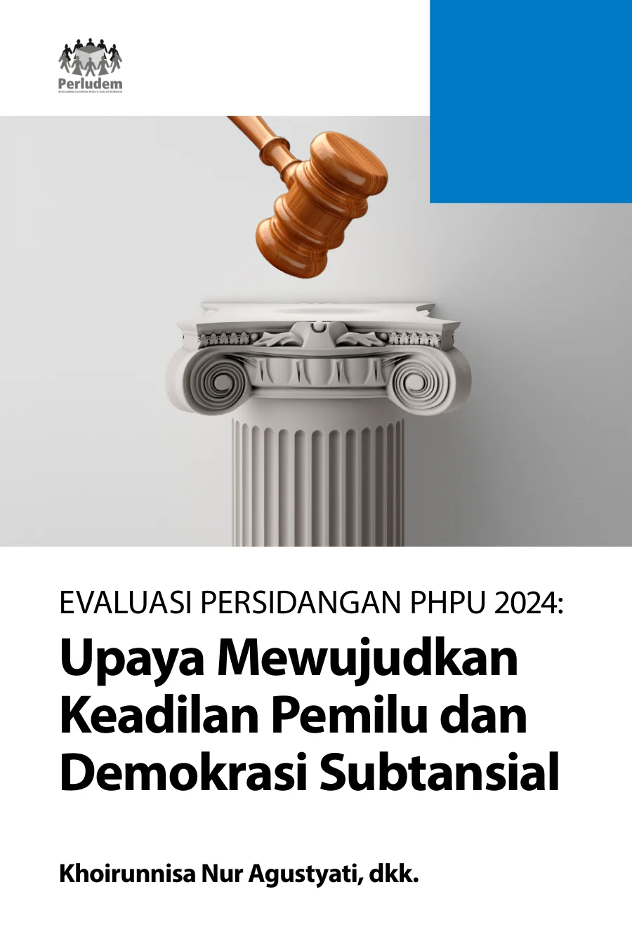 Sampul Evaluasi Persidangan PHPU 2024: Upaya Mewujudkan Keadilan Pemilu dan Demokrasi Substansial