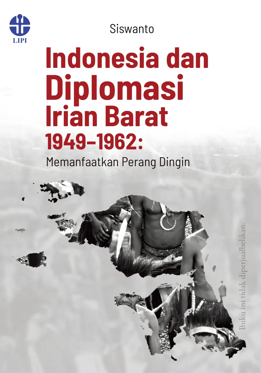 Sampul buku Indonesia dan Diplomasi Irian Barat 1949–1962: Memanfaatkan Perang Dingin