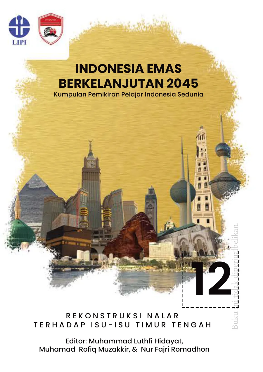 Sampul buku Indonesia Emas Berkelanjutan 2045: Kumpulan Pemikiran Pelajar Indonesia Sedunia Seri 12 Timur Tengah: Rekonstruksi Nalar terhadap Isu-Isu Timur Tengah