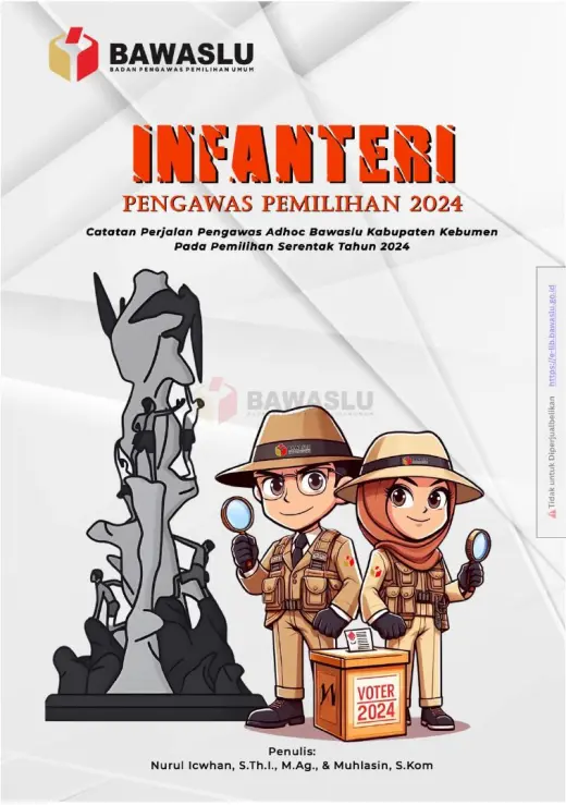 Sampul Infanteri Pengawas Pemilihan 2024: Catatan Perjalanan Pengawas Adhoc Bawaslu Kabupaten Kebumen pada Pemilihan Serentak Tahun 2024