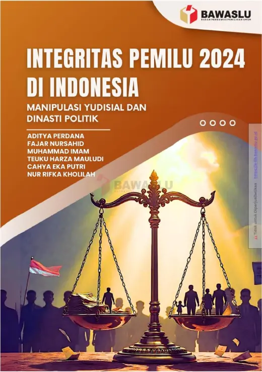 Sampul Integritas Pemilu 2024 di Indonesia: Manipulasi Yudisial dan Dinasti Politik