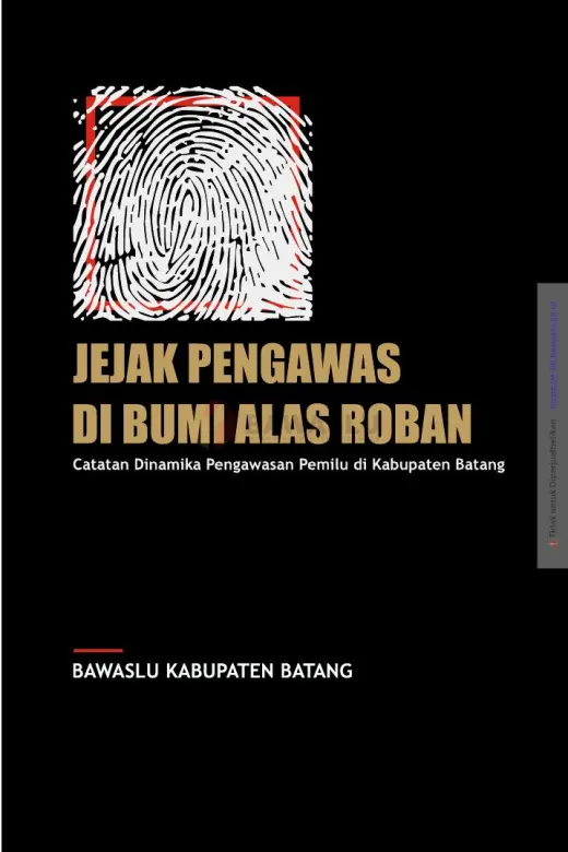 Sampul Jejak Pengawas di Bumi Alas Roban: Catatan dan Dinamika Pengawasan Pemilu di Kabupaten Batang