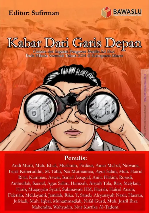 Sampul Kabar Dari Garis Depan: Catatan dan Ingatan Pengawas Pemilu Ad Hoc Pada Pilkada Serentak Tahun 2024 di Kabupaten Maros