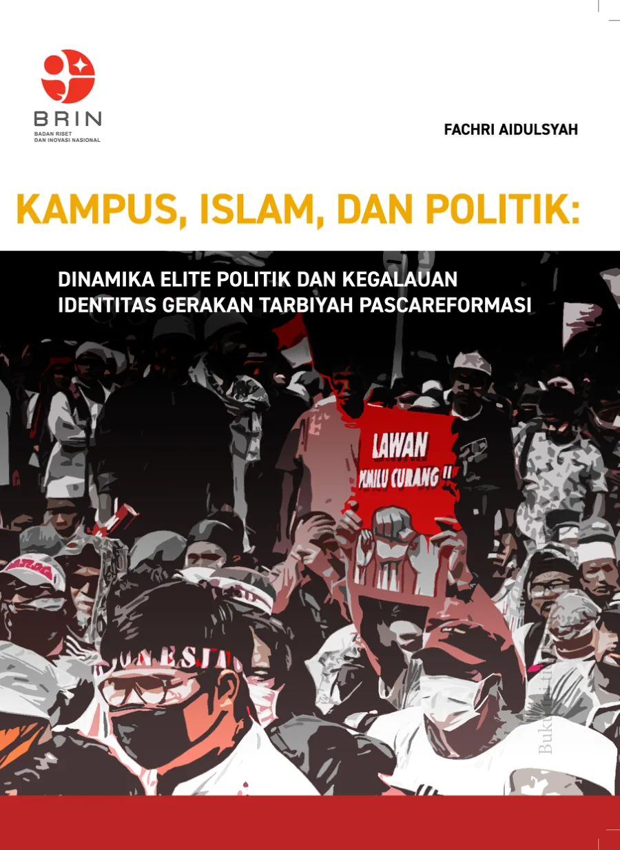 Sampul Kampus, Islam, dan Politik: Dinamika Elite Politik dan Kegalauan Identitas Gerakan Tarbiyah Pascareformasi