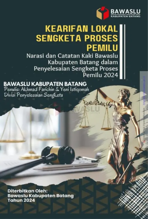 Sampul Kearifan Lokal Sengketa Proses Pemilu: Narasi dan Catatan Kaki Bawaslu Kabupaten Batang dalam Penyelesaian Sengketa Proses Pemilu Tahun 2024