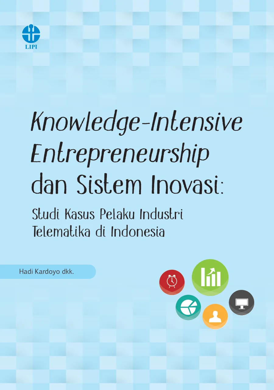 Sampul Knowledge-Intensive Entrepreneurship dan Sistem Inovasi: Studi Kasus Pelaku Industri Telematika di Indonesia