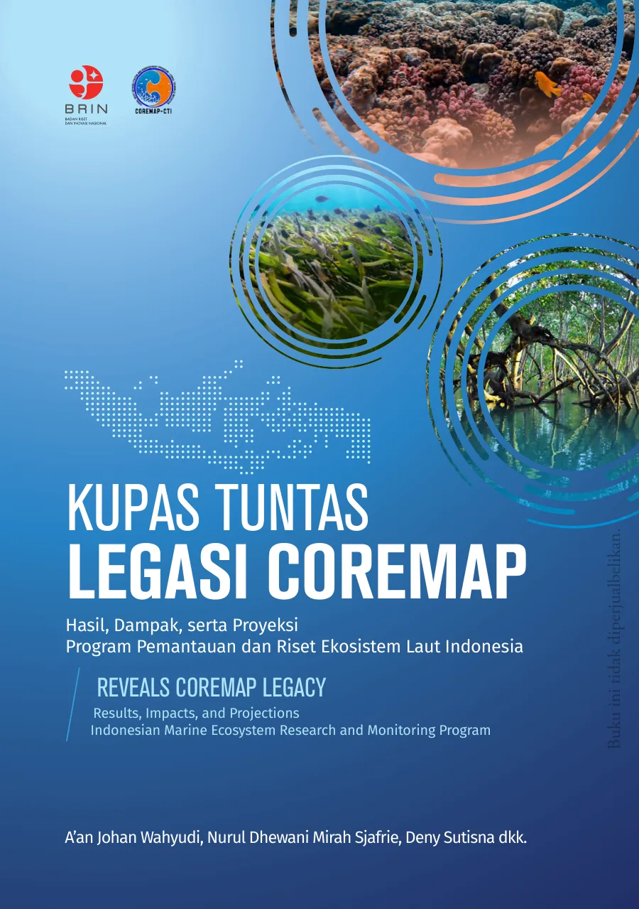 Sampul Kupas Tuntas Legasi COREMAP: Hasil, Dampak dan Proyeksi Program Pemantauan dan Riset Ekosistem Laut Indonesia