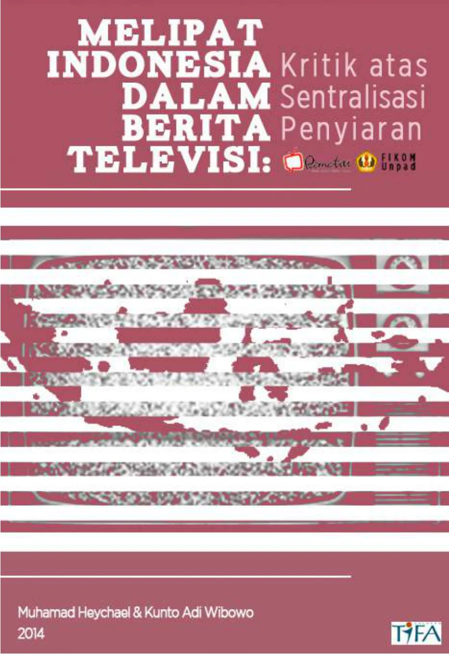 Sampul Melipat Indonesia dalam Berita Televisi: Kritik atas Sentralisasi Penyiaran