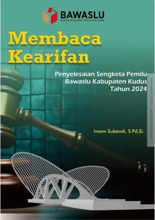 Sampul Membaca Kearifan: Penyelesaian Sengketa Pemilu Bawaslu Kabupaten Kudus Tahun 2024