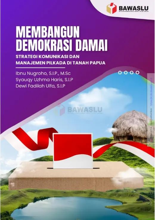 Sampul Membangun Demokrasi Damai: Strategi Komunikasi dan Manajemen Risiko Pilkada di Tanah Papua