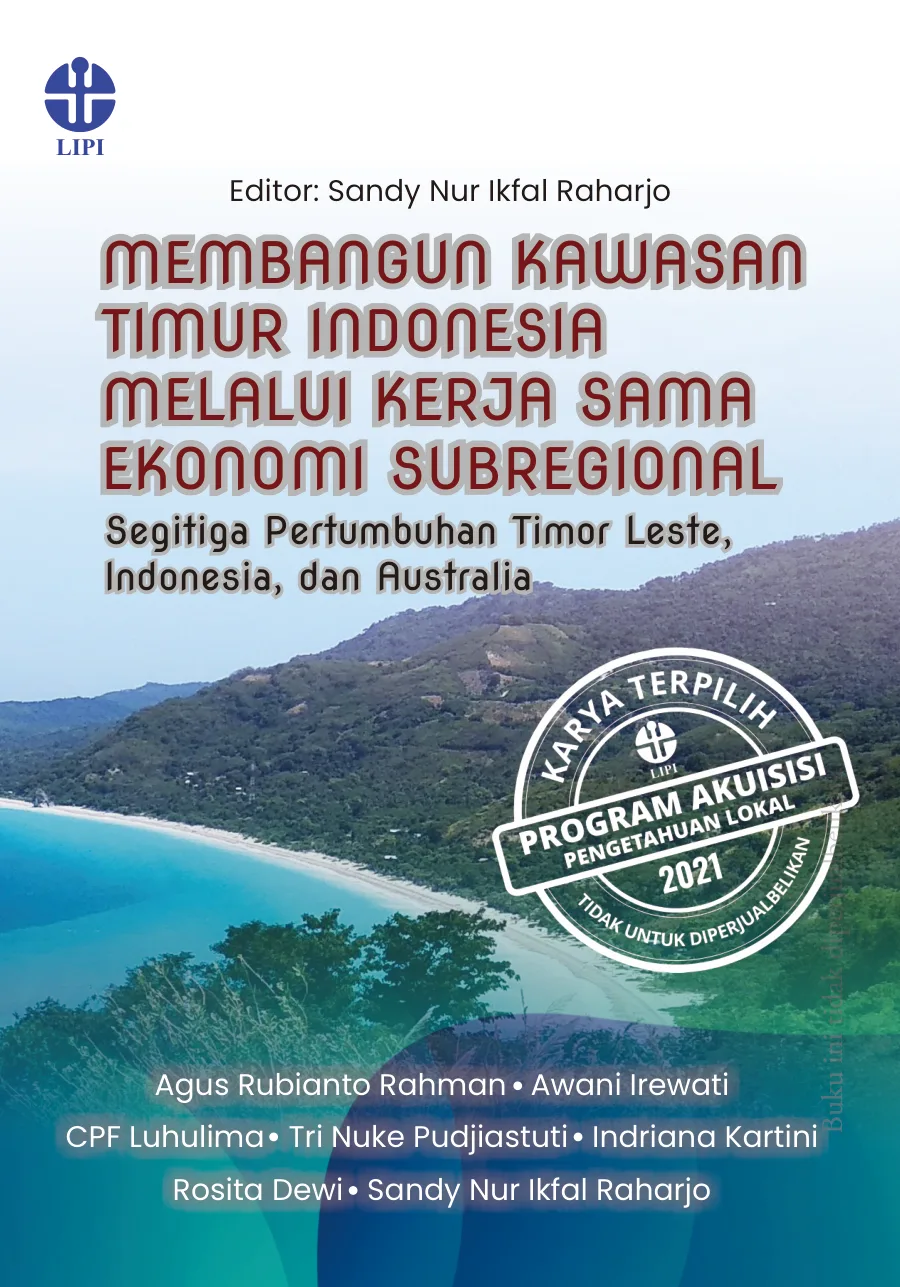 Sampul Membangun Kawasan Timur Indonesia Melalui Kerja Sama Ekonomi Subregional: Segitiga Pertumbuhan Timor Leste, Indonesia, dan Australia