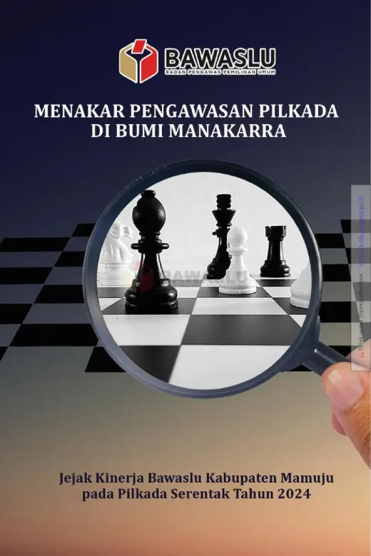 Sampul Menakar Pengawasan Pilkada di Bumi Manakarra: Jejak Kinerja Bawaslu Kabupaten Mamuju pada Pilkada Serentak Tahun 2024