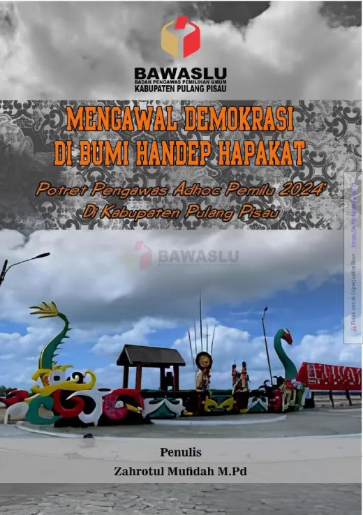 Sampul Mengawal Demokrasi di Bumi Handep Hapakat Potret Pengawas Adhoc Pemilu 2024 di Kabupaten Pulang Pisau