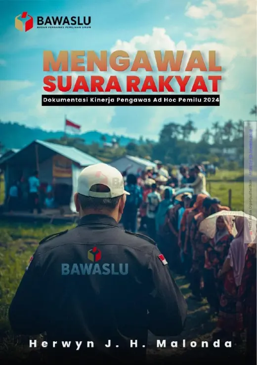 Sampul Mengawal Suara Rakyat: Dokumentasi Kinerja Pengawas Ad Hoc Pemilu 2024