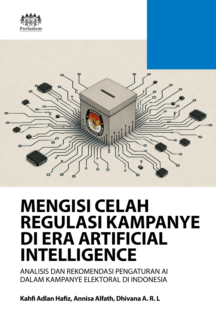Sampul Mengisi Celah Regulasi Kampanye di Era Artificial Intelligence: Analisis dan Rekomendasi Pengaturan AI dalam Kampanye Elektoral di Indonesia