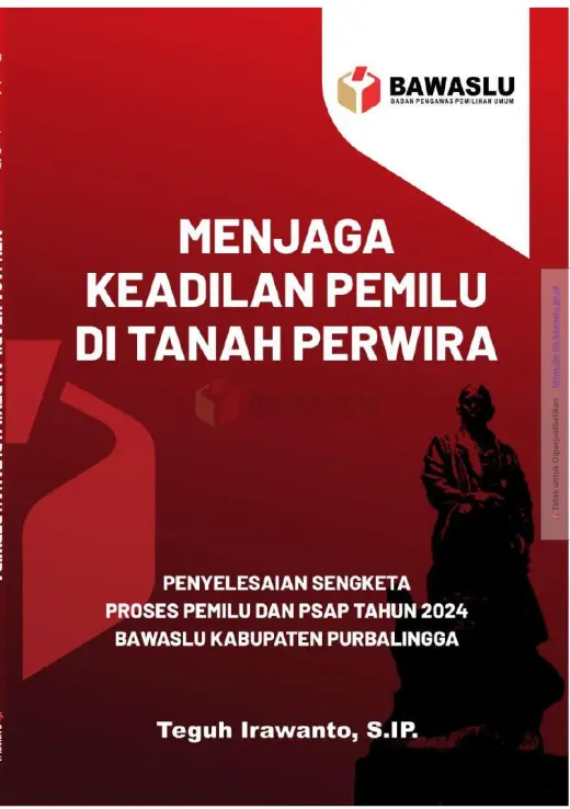 Sampul Menjaga Keadilan Pemilu di Tanah Perwira : Penyelesaian Sengketa Proses Pemilu dan PSAP tahun 2024 Bawaslu Kabupaten Purbalingga