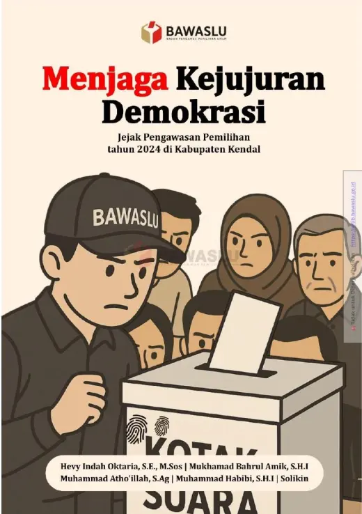 Sampul Menjaga Kejujuran Demokrasi: Jejak Pengawasan Pemilihan tahun 2024 di Kabupaten Kendal