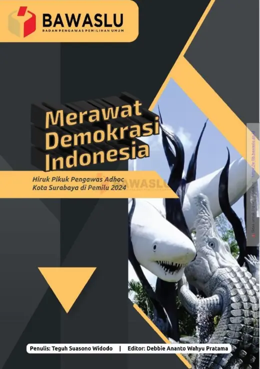 Sampul Merawat Demokrasi Indonesia: Hiruk Pikuk Pengawas Adhoc Kota Surabaya di Pemilu 2024