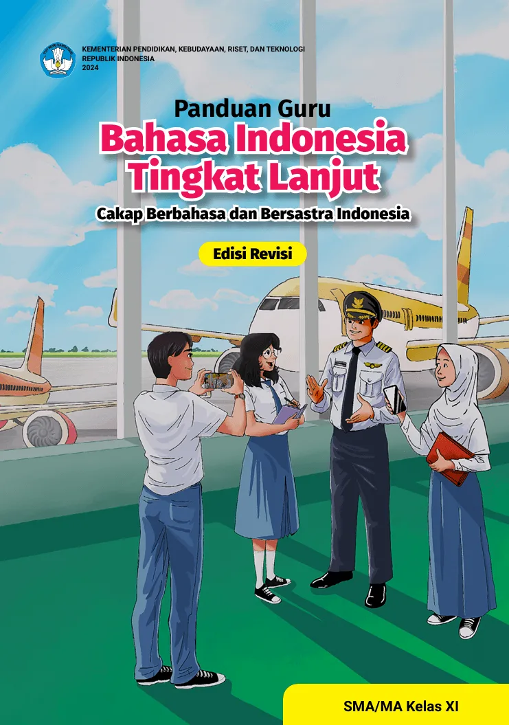 Sampul Panduan Guru Bahasa Indonesia Tingkat Lanjut: Cakap Berbahasa dan Bersastra Indonesia untuk SMA/MA Kelas XI (Edisi Revisi) .