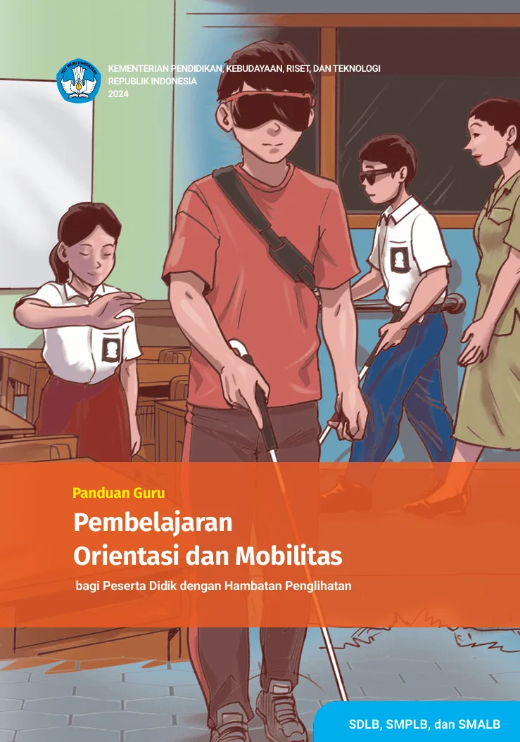 Sampul Panduan Guru Pembelajaran Orientasi dan Mobilitas bagi Peserta Didik dengan Hambatan Penglihatan untuk SDLB/SMPLB/SMALB