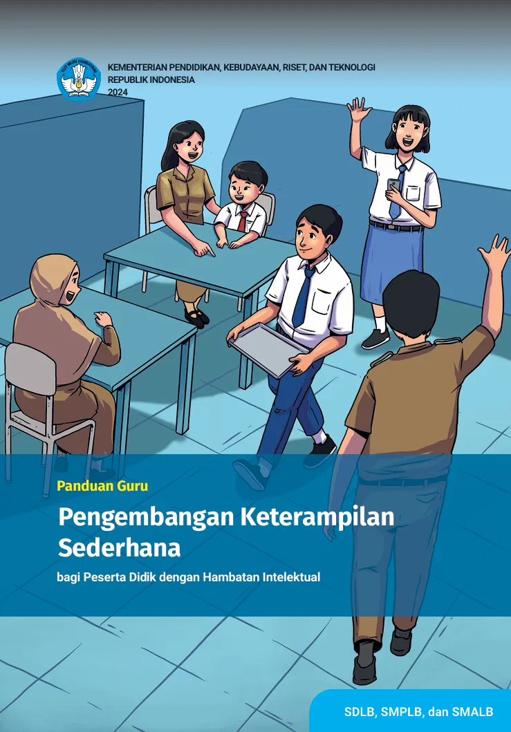 Sampul Panduan Guru Pengembangan Keterampilan Sederhana bagi Peserta Didik dengan Hambatan Intelektual untuk SDLB, SMPLB, dan SMALB