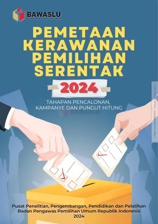 Sampul Pemetaan Kerawanan Pemilihan Serentak 2024 Tahapan Pencalonan, Kampanye dan Pungut Hitung