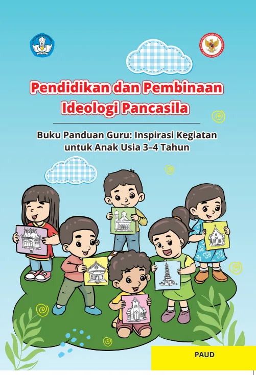Sampul PENDIDIKAN DAN PEMBINAAN IDEOLOGI PANCASILA Buku Panduan Guru: Inspirasi Kegiatan untuk Anak 3-4 Tahun