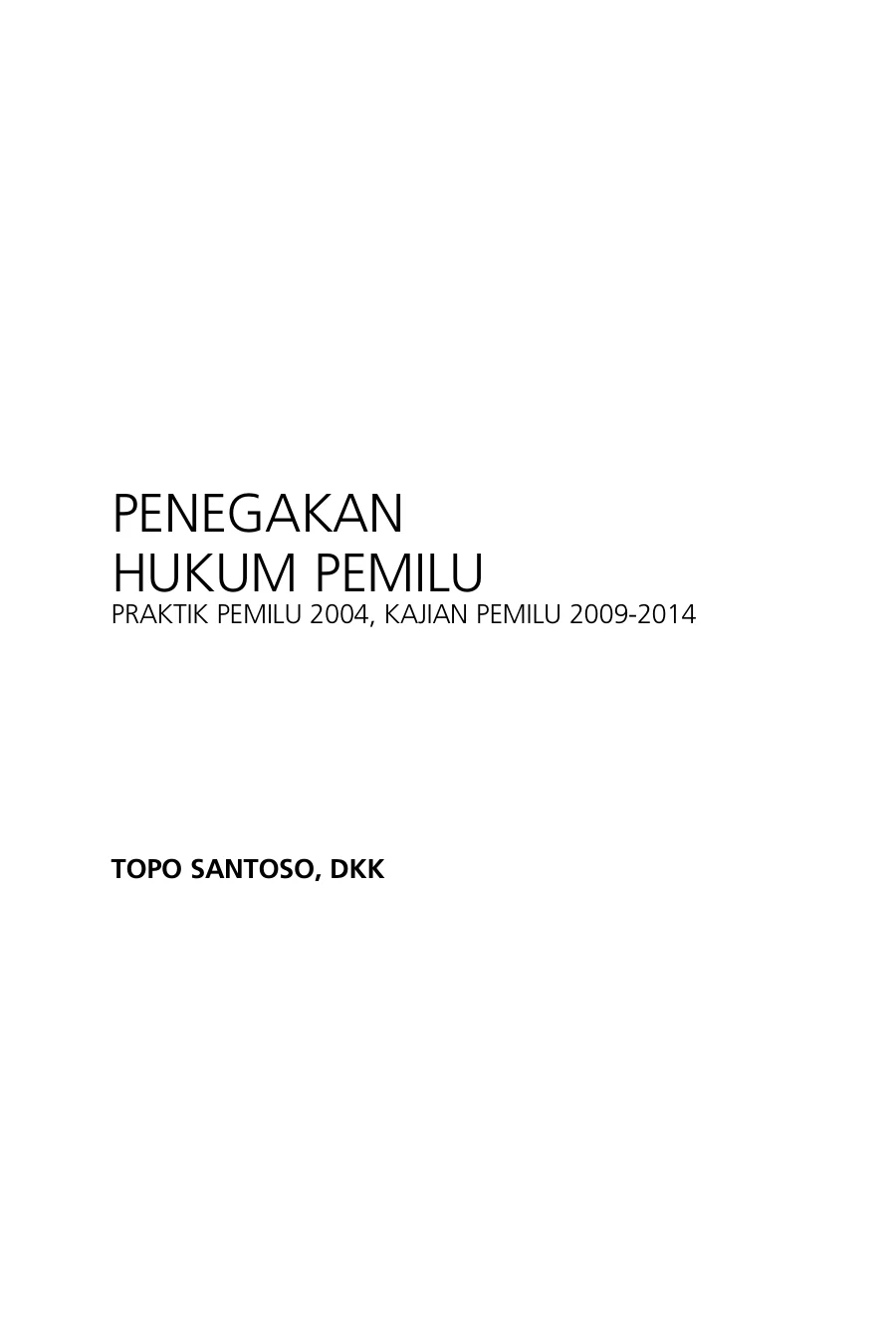 Sampul Penegakan Hukum Pemilu: Praktik Pemilu 2004, Kajian Pemilu 2009–2014