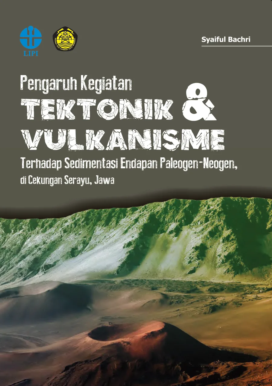 Sampul buku Pengaruh Kegiatan Tektonik dan Vulkanisme Terhadap Sedimentasi Endapan Paleogen- Neogen, di Cekungan Serayu, Jawa