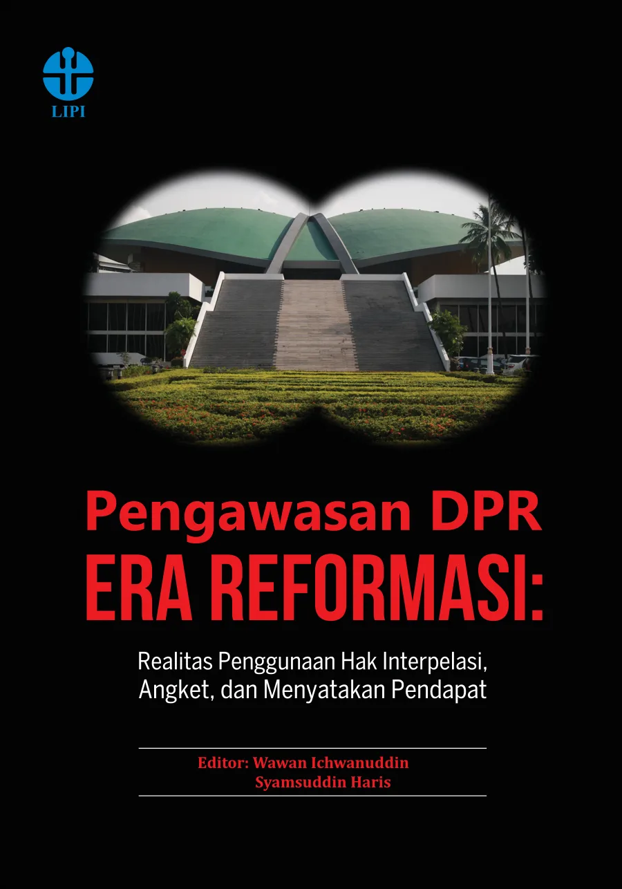 Sampul buku Pengawasan DPR Era Reformasi Realitas Penggunaan Hak Interpelasi, Angket, dan Menyatakan Pendapat