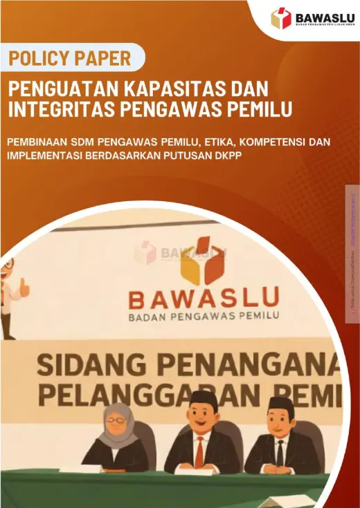 Sampul Penguatan Kapasitas dan Integritas Pengawas Pemilu: Pembinaan SDM Pengawas Pemilu, Etika, Kompetensi dan Implementasi Berdasarkan Putusan DKPP