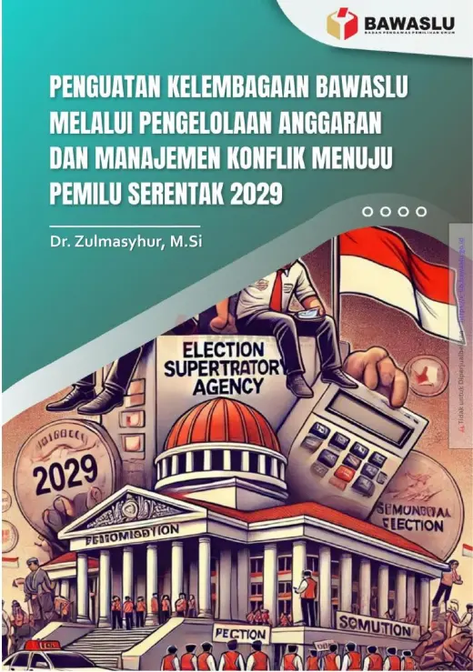 Sampul Penguatan Kelembagaan Bawaslu melalui Pengelolaan Anggaran dan Manajemen Konflik menuju Pemilu Serentak 2029