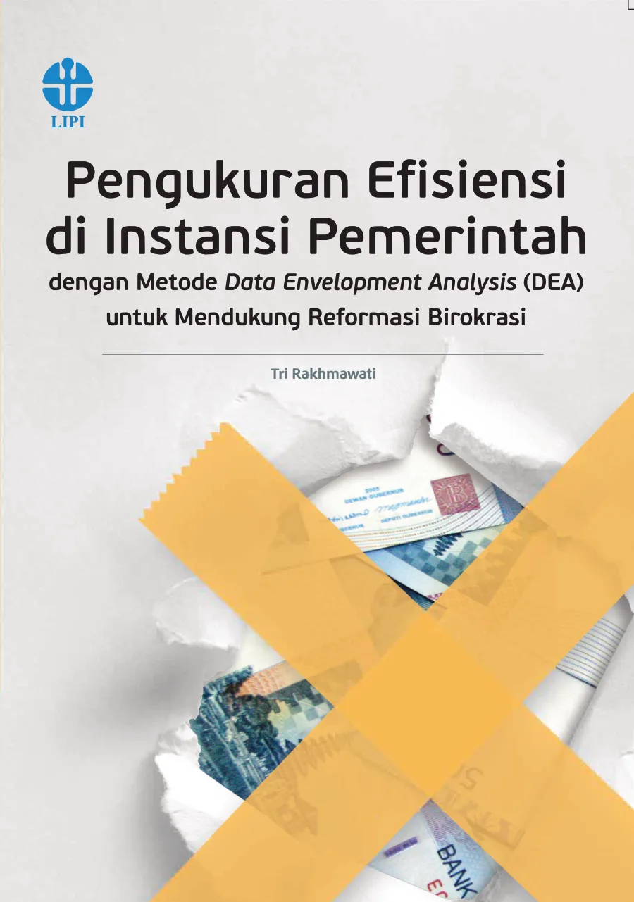 Sampul Pengukuran Efisiensi di lnstansi Pemerintah dengan Metode Data Envelopment Analysis DEA untuk Mendukung Reformasi Birokrasi