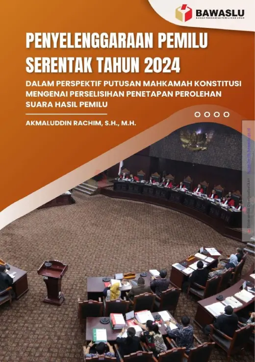 Sampul Penyelenggaraan Pemilu Serentak Tahun 2024 dalam Perspektif Putusan Mahkamah Konstitusi Mengenai Perselisihan Penetapan Perolehan Suara Hasil Pemilu
