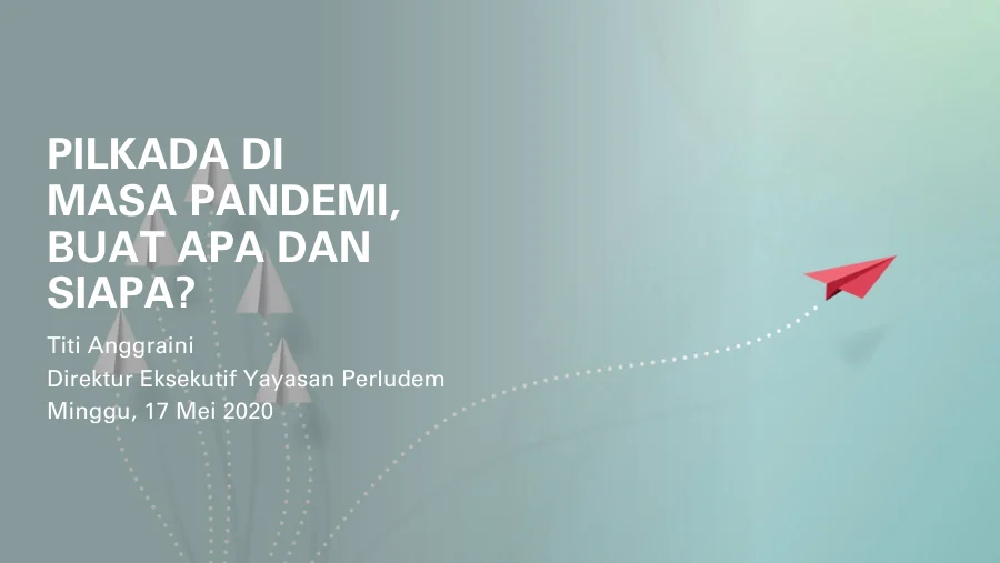 Sampul Pilkada di Masa Pandemi, Buat Apa dan Siapa?