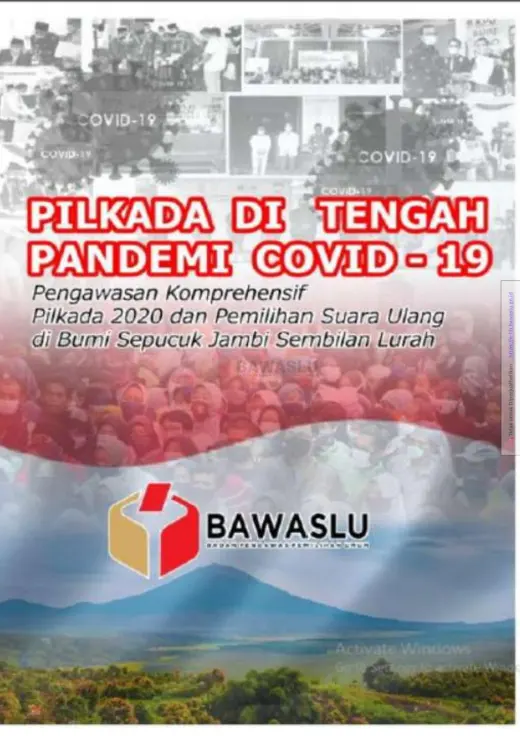 Sampul Pilkada di Tengah Pandemi Covid-19: Pengawasan Komperhensif Pilkada 2020 dan Pemilihan Suara Ulang di Bumi Sepucuk Jambi Sembilan Lurah
