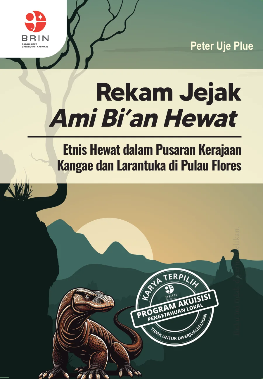 Sampul Rekam Jejak Ami Bi’an Hewat: Etnis Hewat dalam Pusaran Kerajaan Kangae dan Larantuka di Pulau Flores