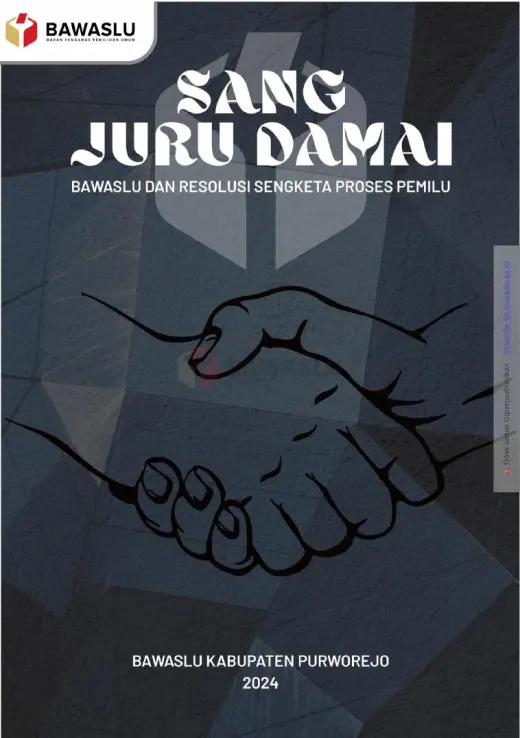 Sampul Sang Juru Damai: Bawaslu dan Resolusi Sengketa Proses Pemilu